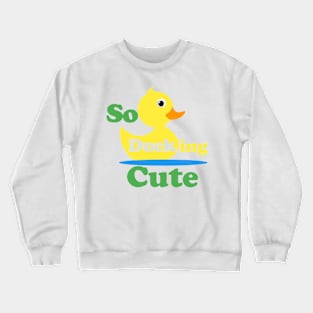 So Ducking Cute Gender neutral baby onesie Rubber Duckie YellowDuck Crewneck Sweatshirt